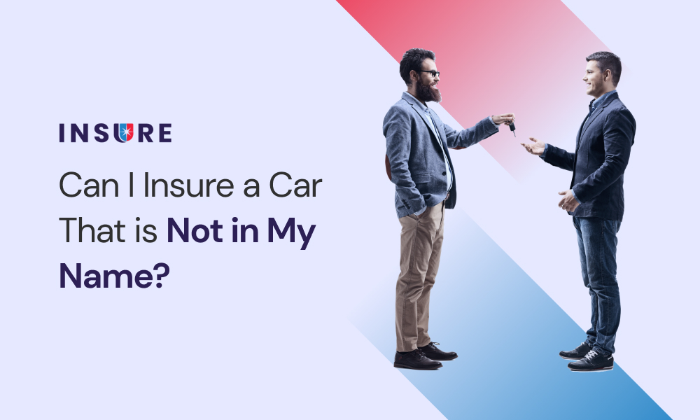 insure a car that is not in your name